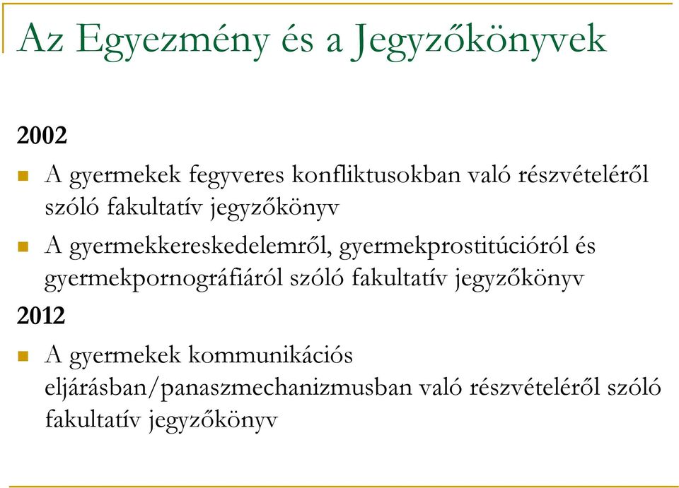 gyermekprostitúcióról és gyermekpornográfiáról szóló fakultatív jegyzőkönyv 2012 A