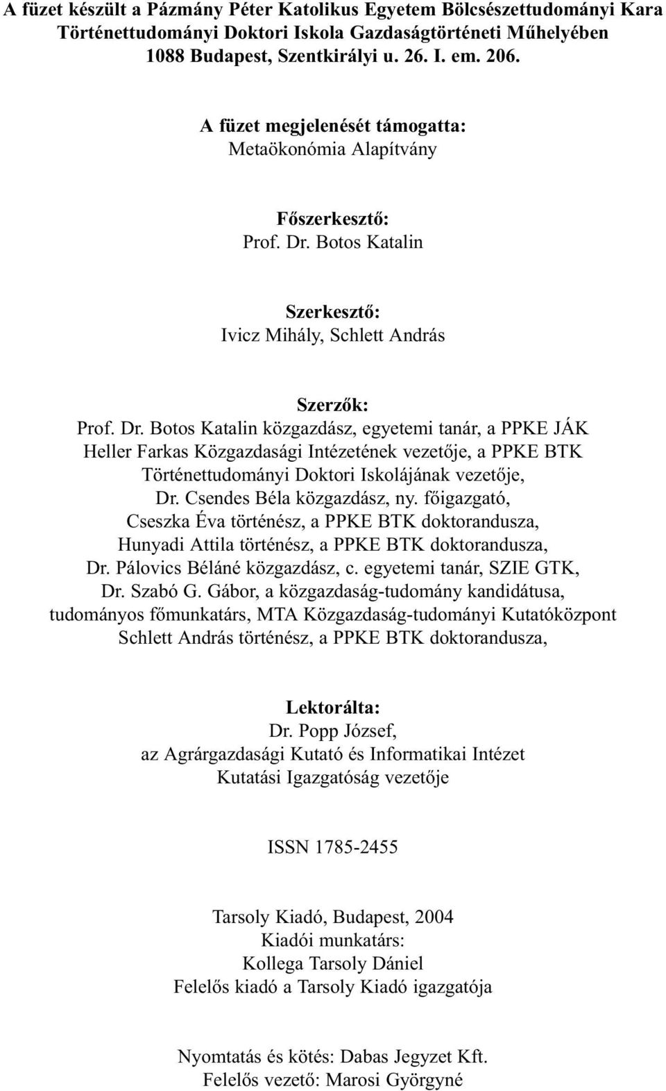 Botos Katalin Szerkesztõ: Ivicz Mihály, Schlett András Szerzõk: Prof. Dr.