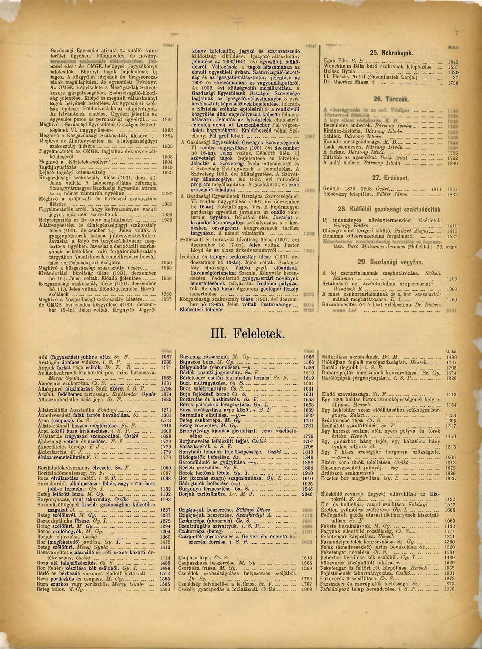 Kilépő és meghalt választmányi tagok helyének betöltése. Az egyesületi székház építése. Földmivesiskolai alapítványok. : Az István-telek eladása.