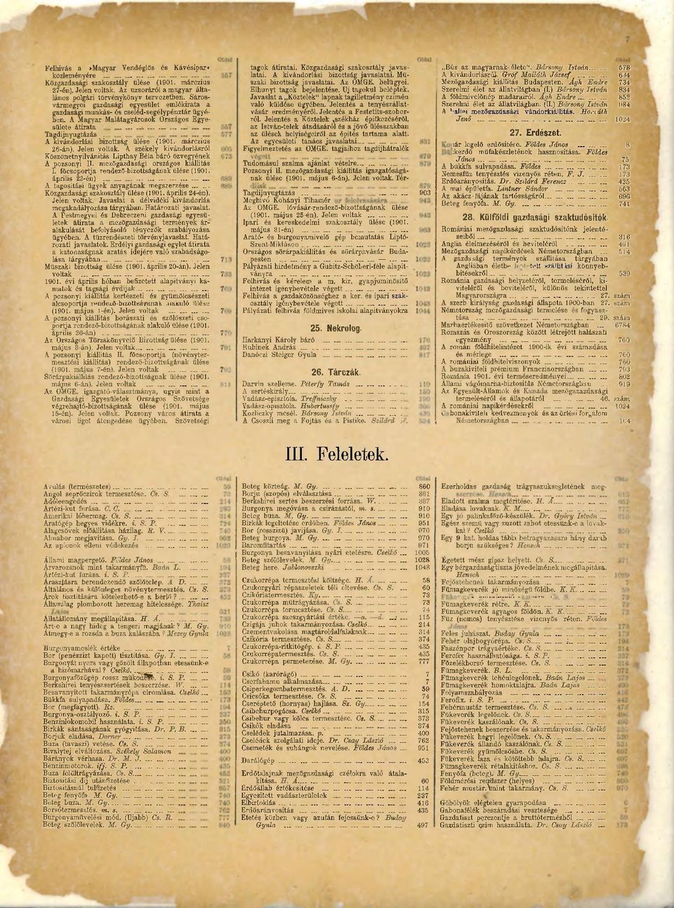 A kivándorlási i bizottság ülése (1901. márczius 26-án). Jelen voltak. A székely kivándorlásról Köszönetnyilvánítás Lipthay Béla báró özvegyének A pozsonyi II. mezőgazdasági országos Mállitás I.