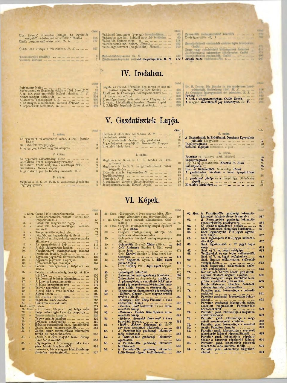 477» Zsizsik síita IV. Irodalom. Pulykatenyésztés - Szövetkezeti és Gazdasági évkönyv 1901. évre. P. T. A m. kir. gyapjumiuősitő intézet jelentése. J. P. Német-magyar kéziszótár Állatorvosi közszolgálat d.