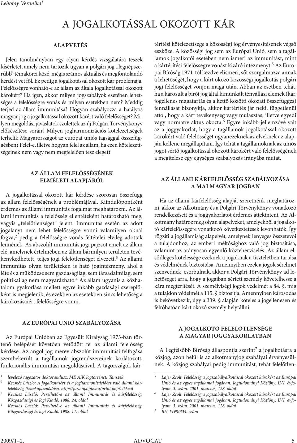 Ha igen, akkor milyen jogszabályok esetében lehetséges a felelősségre vonás és milyen esetekben nem? Meddig terjed az állam immunitása?