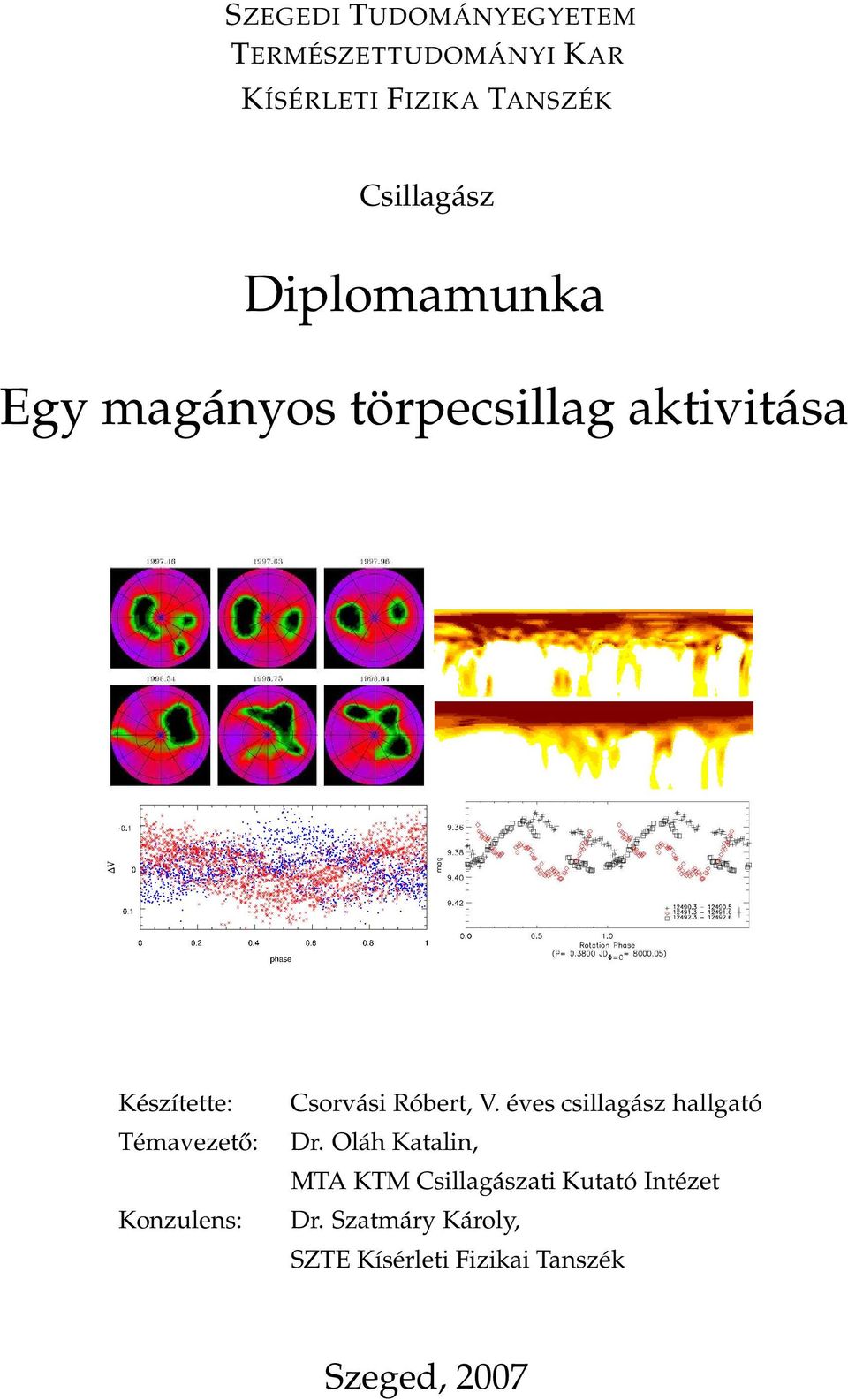 Konzulens: Csorvási Róbert, V. éves csillagász hallgató Dr.