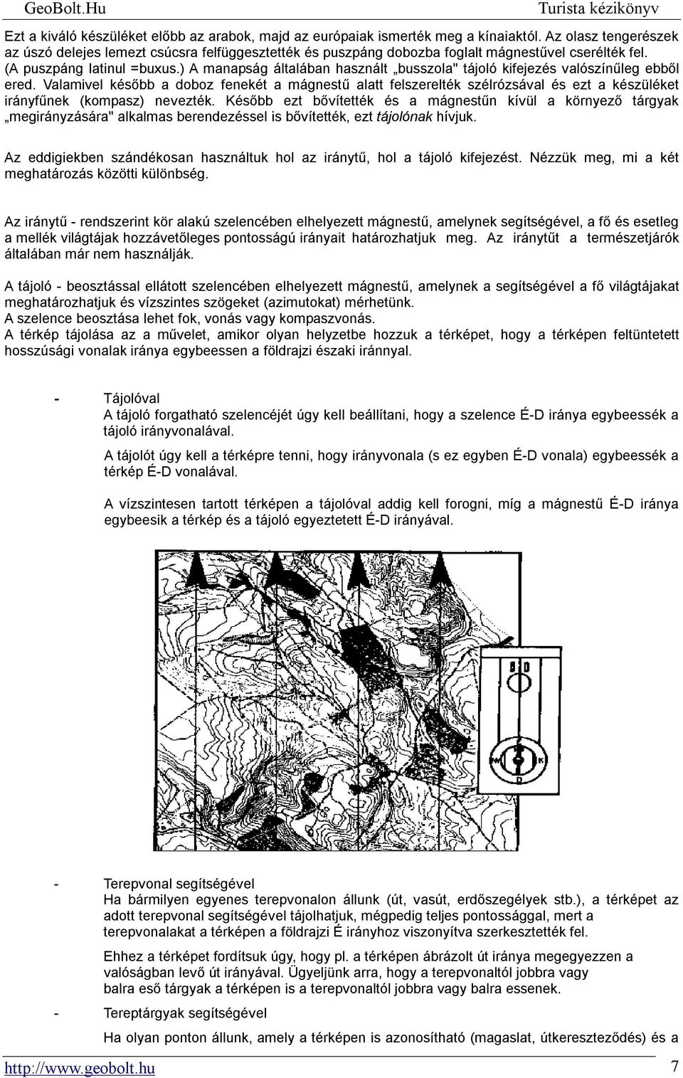 ) A manapság általában használt busszola" tájoló kifejezés valószínűleg ebből ered.