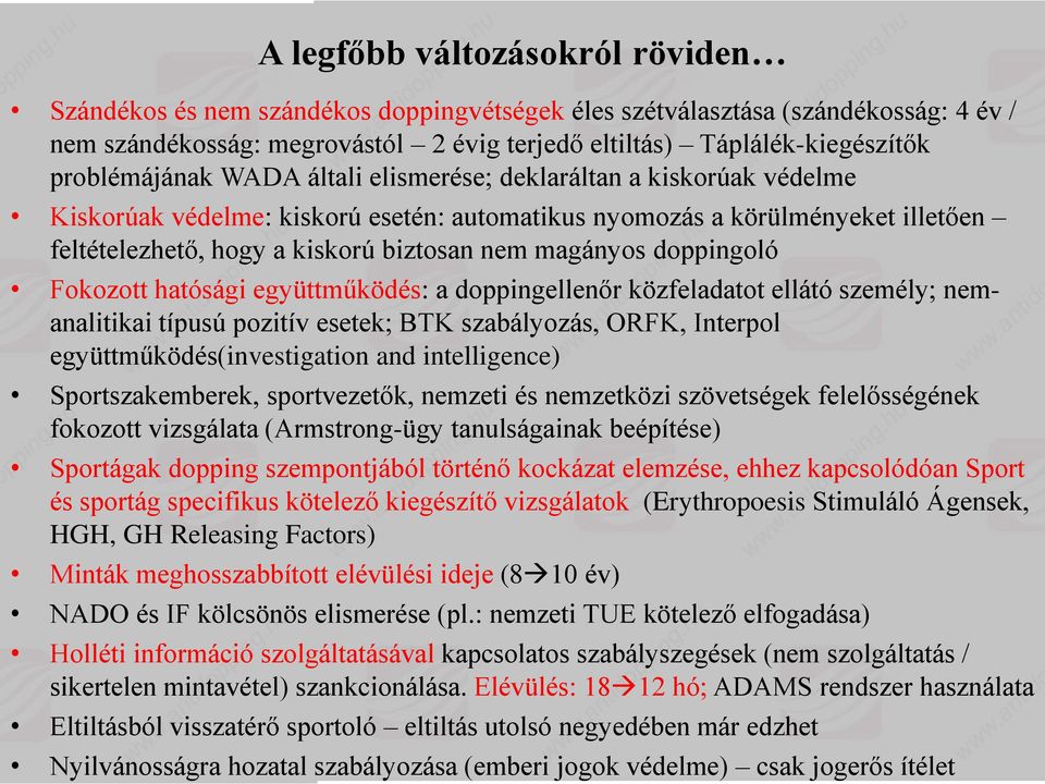 magányos doppingoló Fokozott hatósági együttműködés: a doppingellenőr közfeladatot ellátó személy; nemanalitikai típusú pozitív esetek; BTK szabályozás, ORFK, Interpol együttműködés(investigation and