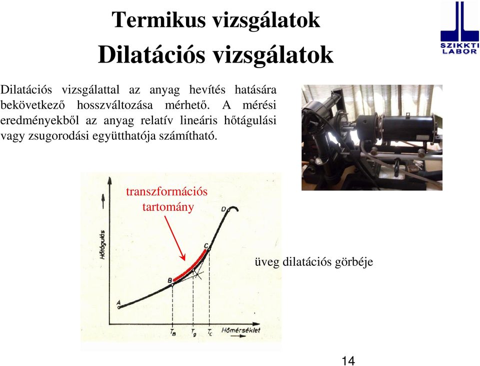 A mérési eredményekből az anyag relatív lineáris hőtágulási vagy