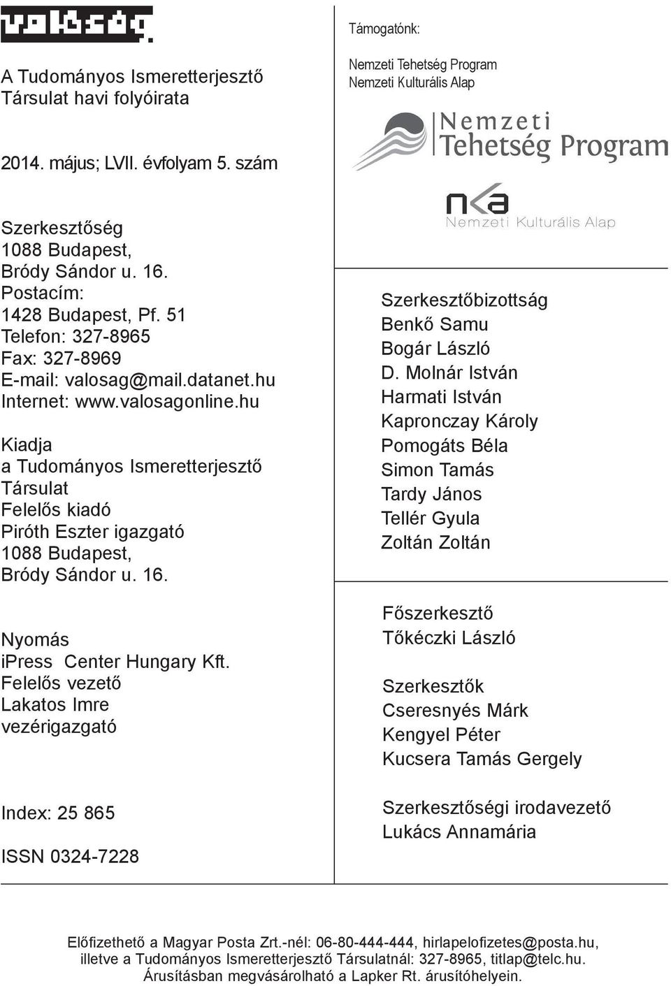 hu Kiadja a Tudományos Ismeretterjeszt Társulat Felel s kiadó Piróth Eszter igazgató 1088 Budapest, Bródy Sándor u. 16. Nyomás ipress Center Hungary Kft.