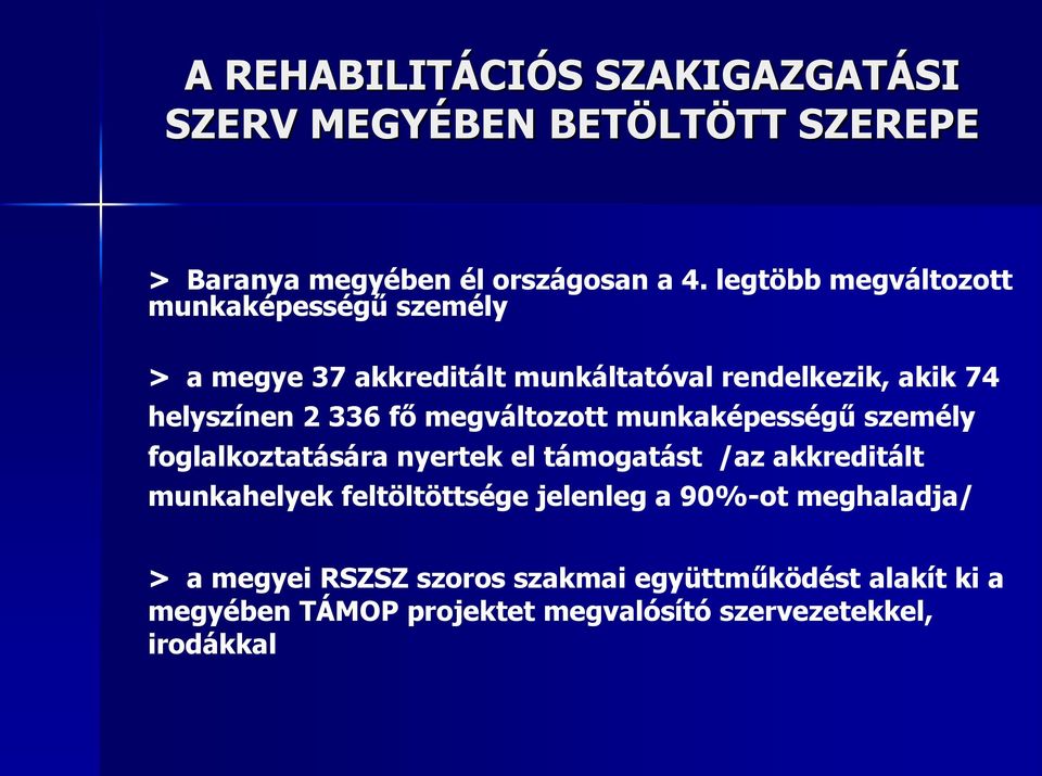 megváltozott munkaképességű személy foglalkoztatására nyertek el támogatást /az akkreditált munkahelyek feltöltöttsége