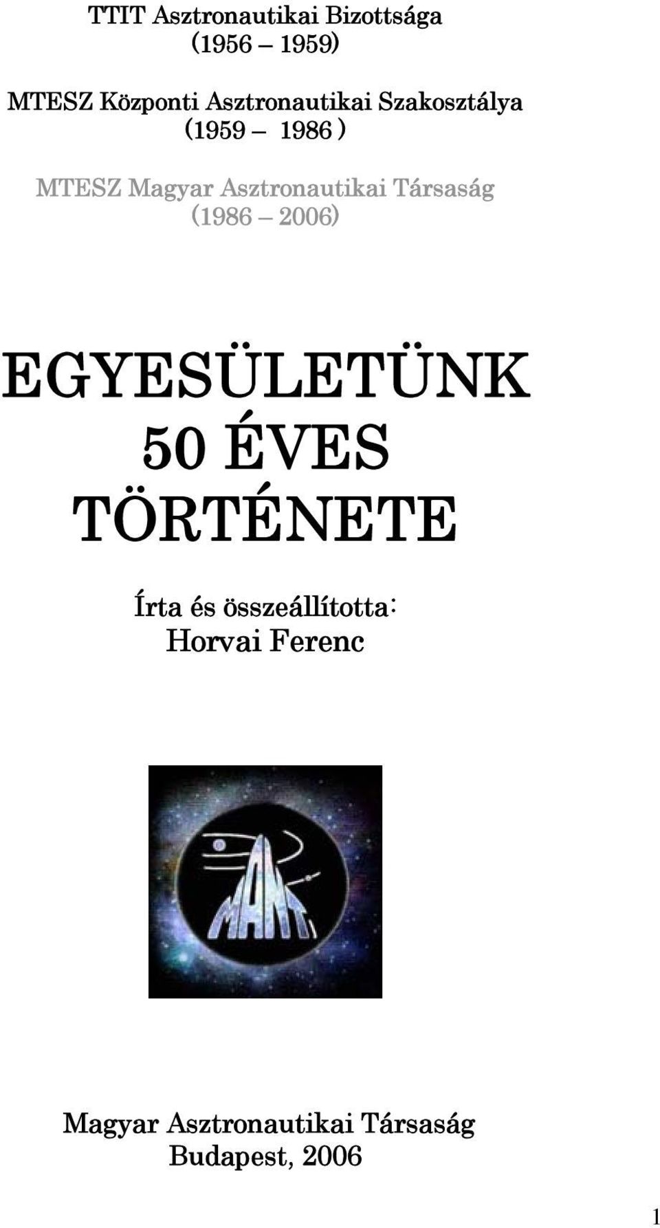 Asztronautikai Társaság (1986 2006) EGYESÜLETÜNK 50 ÉVES