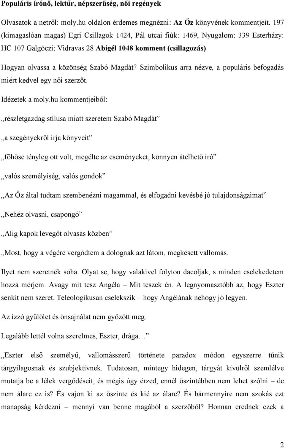 Szimbolikus arra nézve, a populáris befogadás miért kedvel egy női szerzőt. Idézetek a moly.