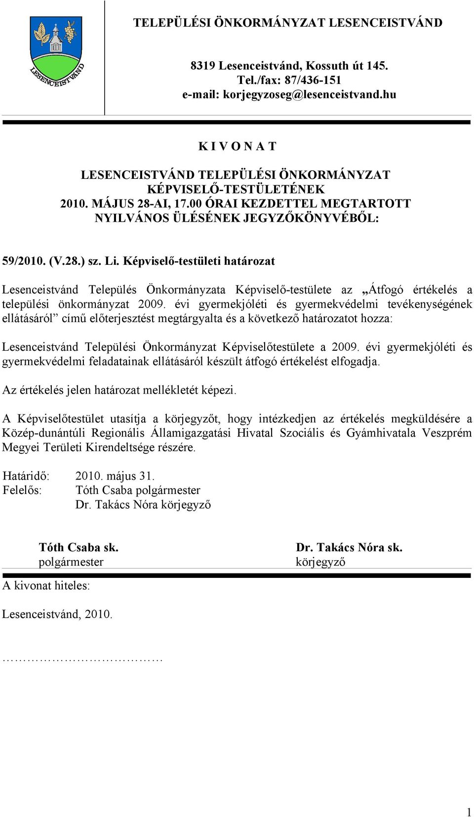 Képviselő-testületi határozat Lesenceistvánd Település Önkormányzata Képviselő-testülete az Átfogó értékelés a települési önkormányzat 2009.