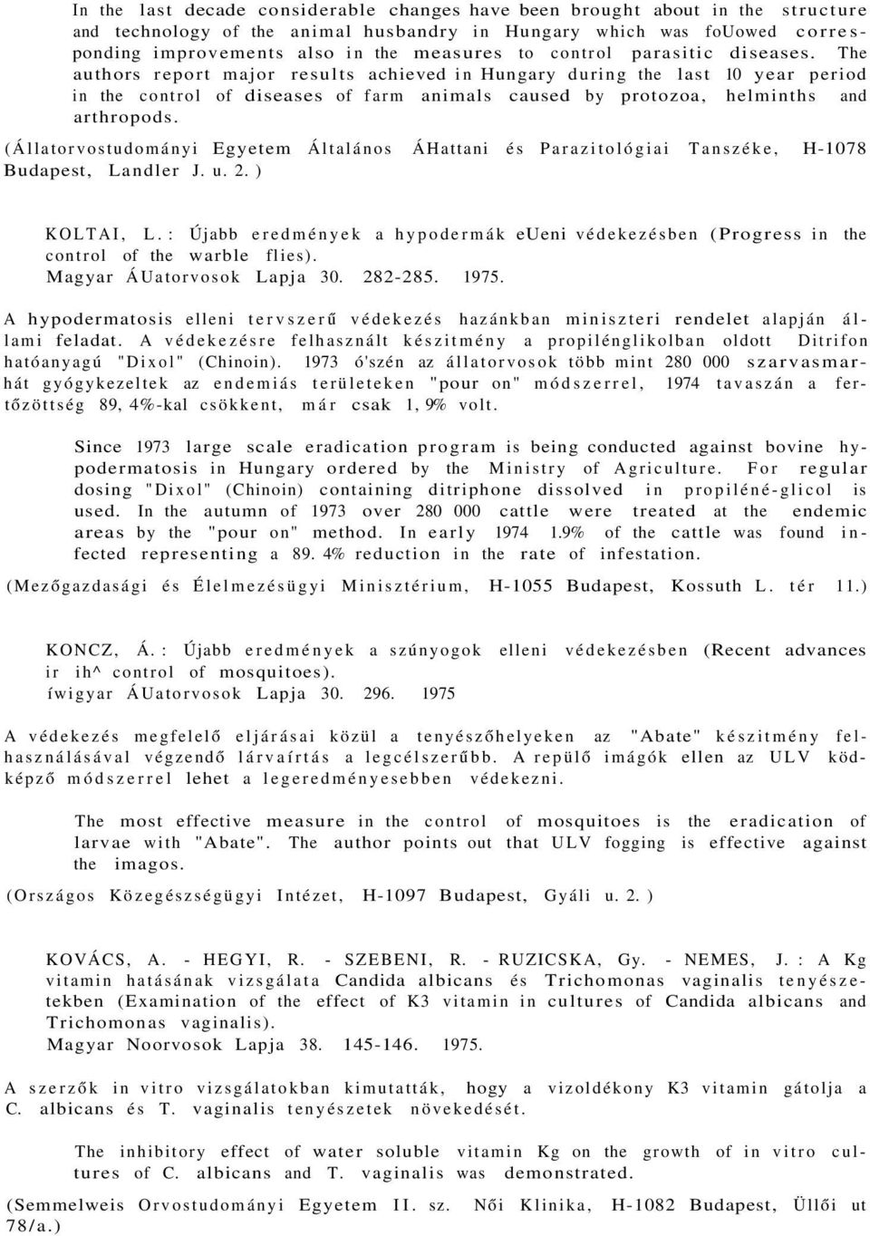 (Állatorvostudományi Egyetem Általános ÁHattani és Parazitológiai Tanszéke, H-1078 Budapest, Landler J. u. 2. ) KOLTAI, L.