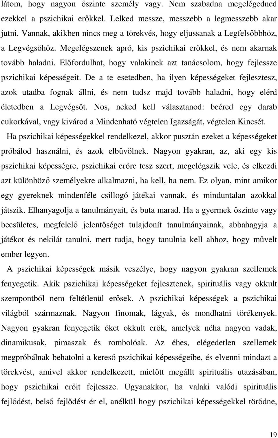 Előfordulhat, hogy valakinek azt tanácsolom, hogy fejlessze pszichikai képességeit.