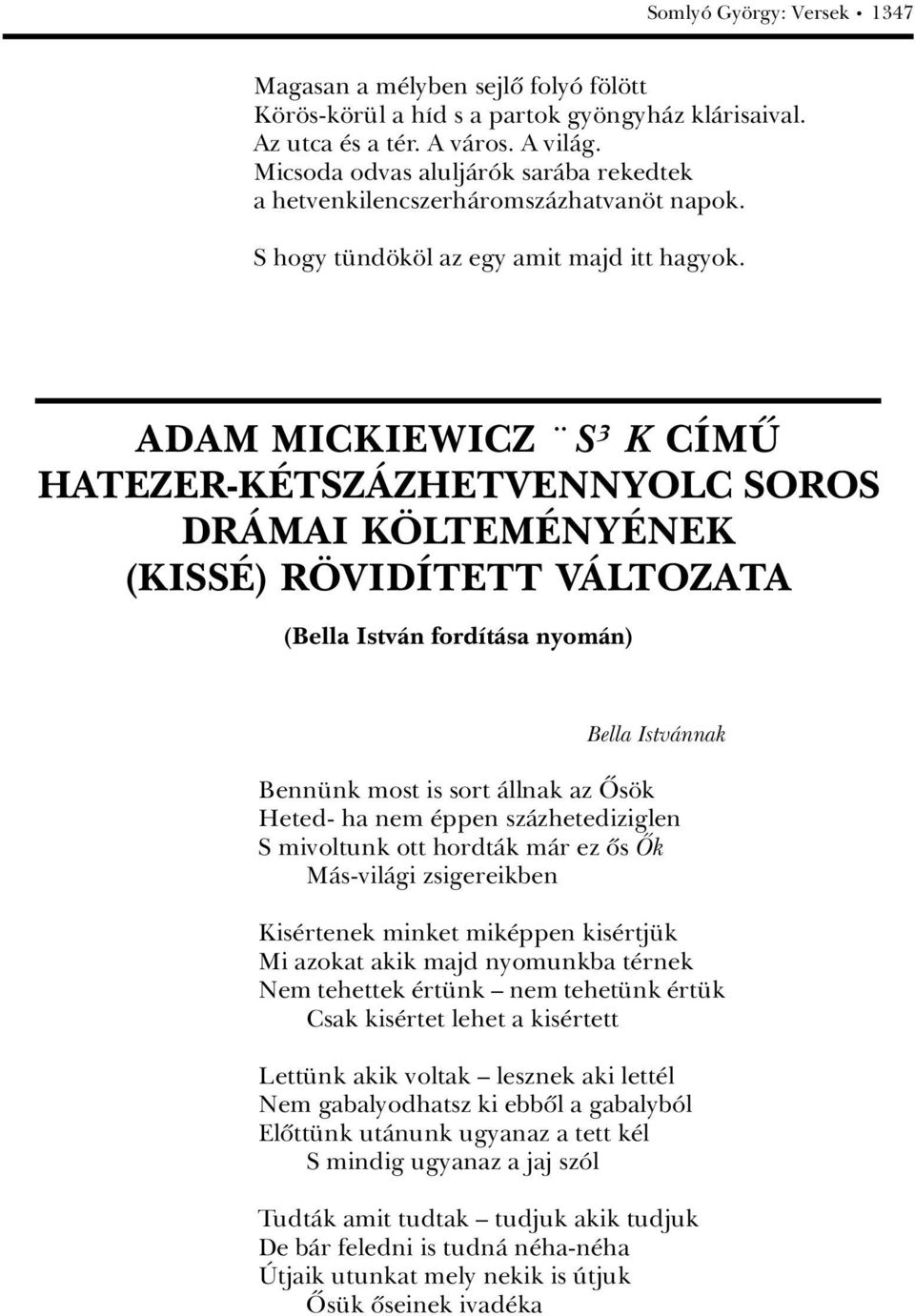 ADAM MICKIEWICZ S K CíMþ HATEZER-K TSZçZHETVENNYOLC SOROS DRçMAI K¹LTEM NY NEK (KISS ) R¹VIDíTETT VçLTOZATA (Bella IstvÀn fordátàsa nyomàn) Bella IstvÀnnak Benn nk most is sort Àllnak az ýs k Heted-