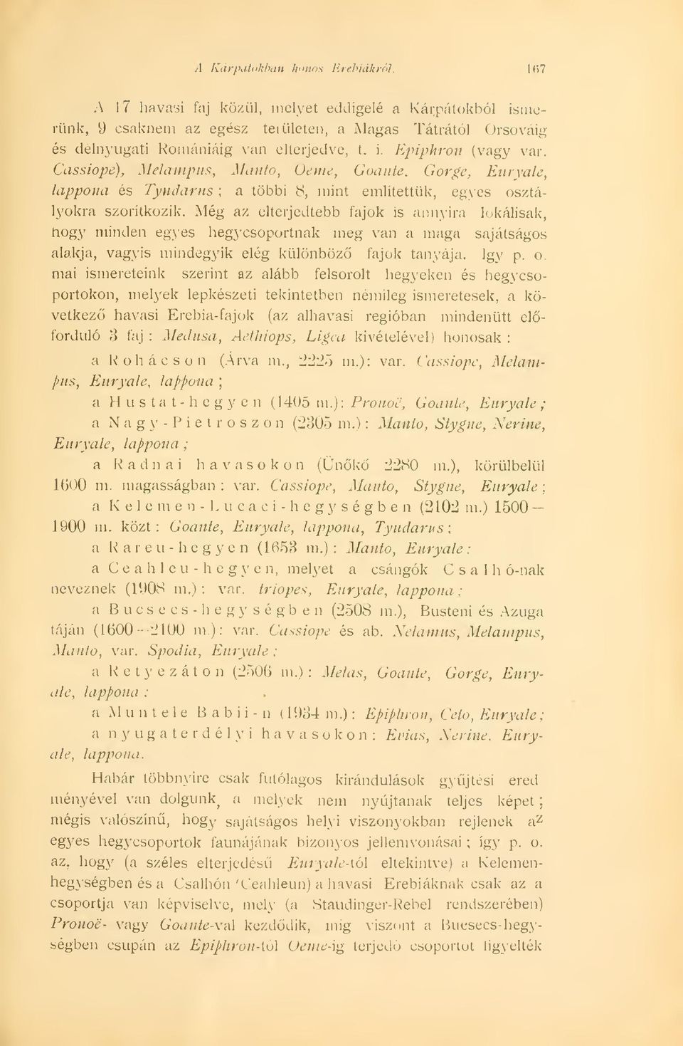 Cassiope), Melainpiis, Manto, Oeme, Goante. Gorge, Euiyale, lappona és Tyndarus a ; többi 8, mint említettük, eg\es osztályokra szoritkozik.