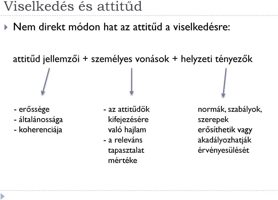 koherenciája - az attitűdök kifejezésére való hajlam - a releváns tapasztalat