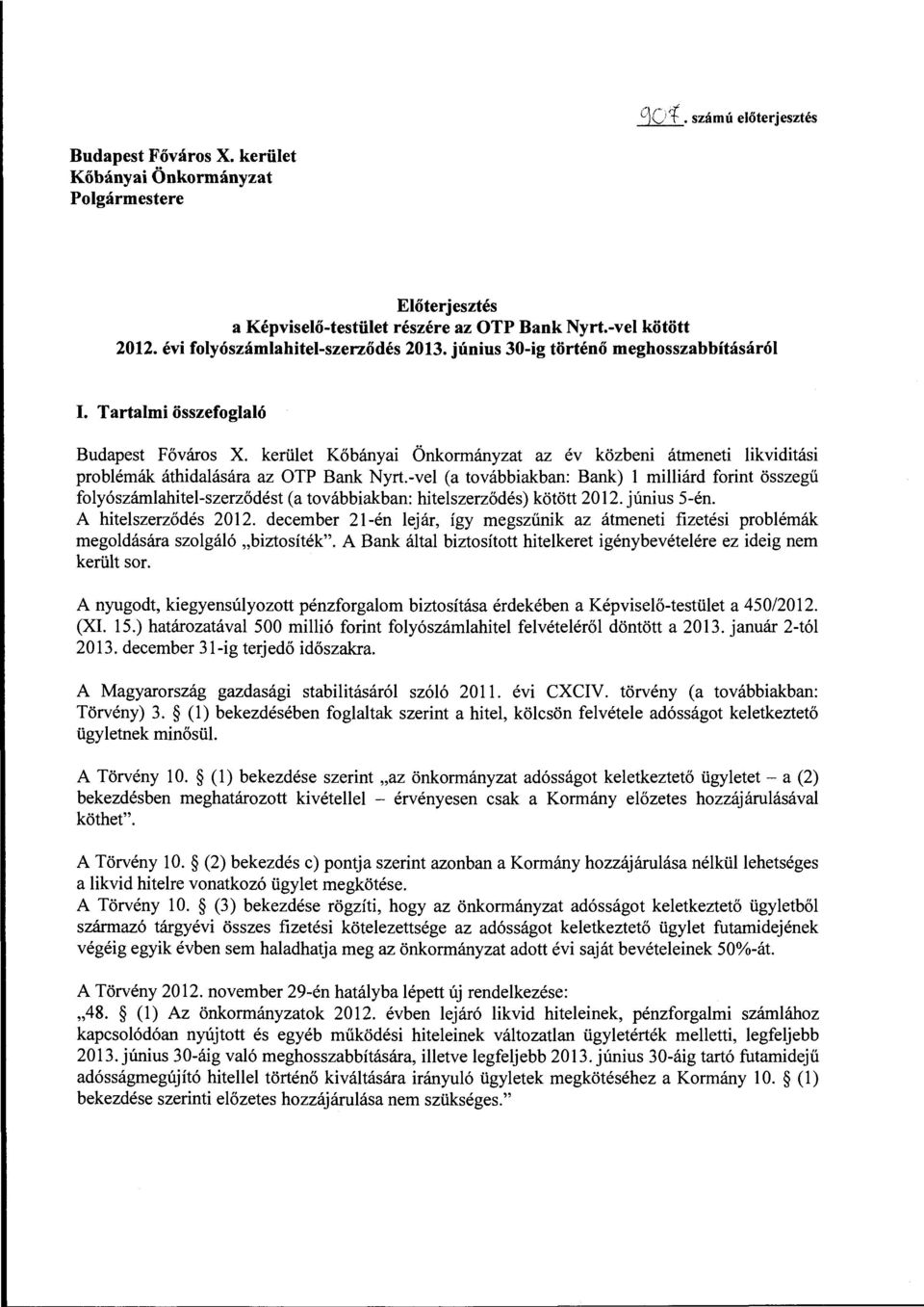 kerület Kőbányai Önkormányzat az év közbeni átmeneti likviditási problémák áthidalására az OTP Bank Nyrt.