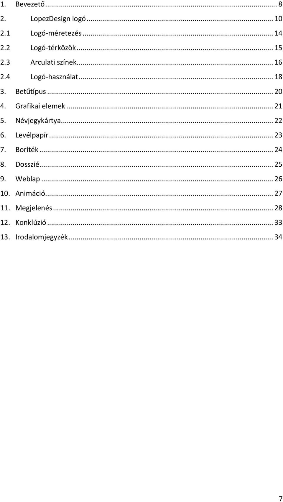 .. 21 5. Névjegykártya... 22 6. Levélpapír... 23 7. Boríték... 24 8. Dosszié... 25 9.