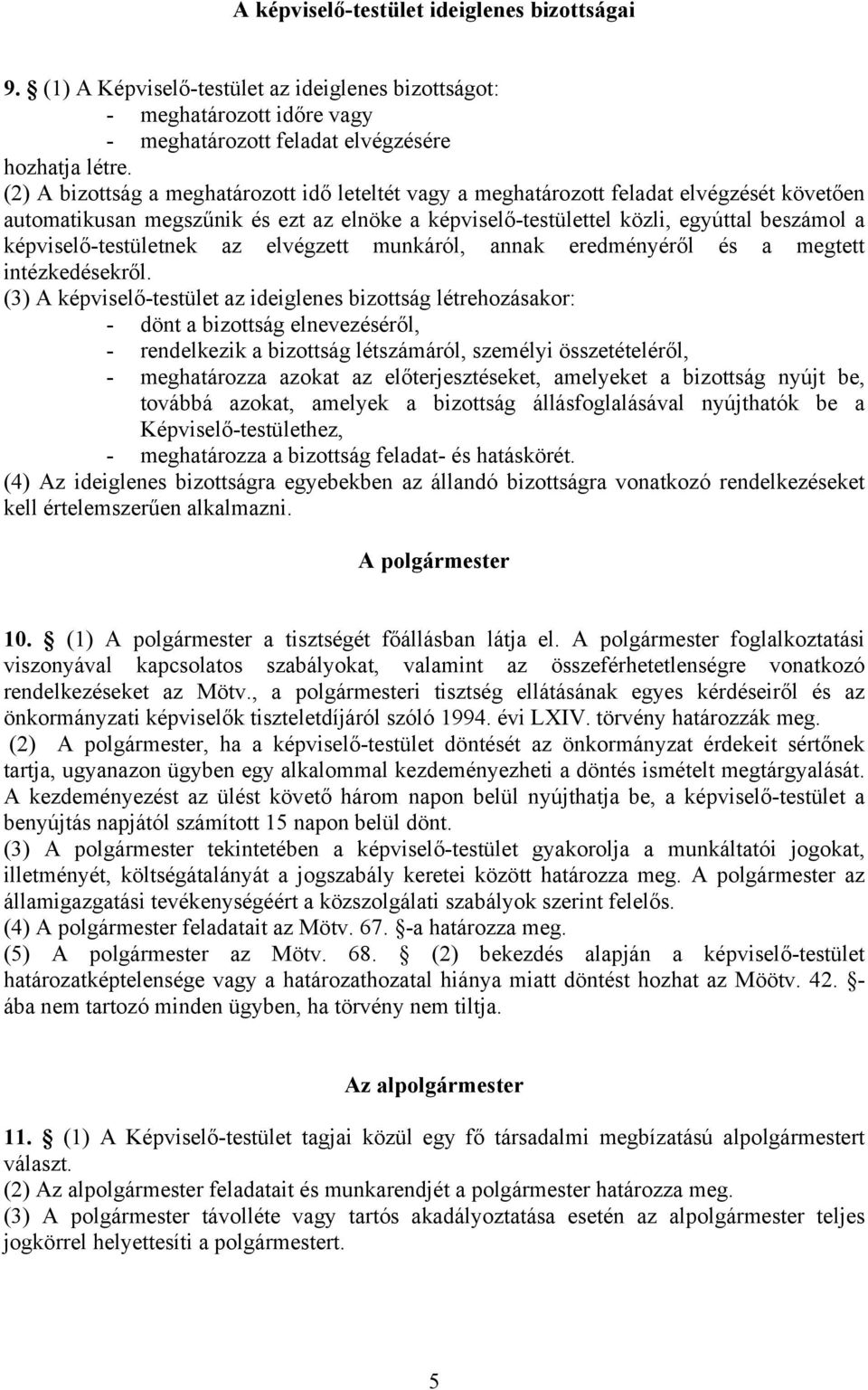 képviselő-testületnek az elvégzett munkáról, annak eredményéről és a megtett intézkedésekről.