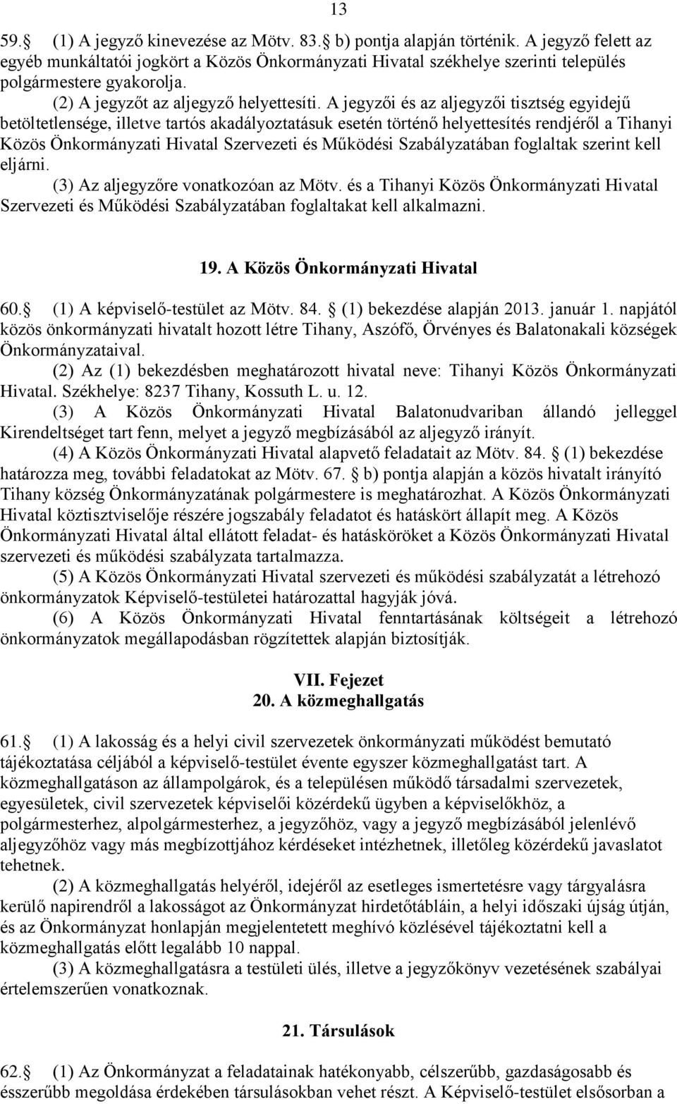 A jegyzői és az aljegyzői tisztség egyidejű betöltetlensége, illetve tartós akadályoztatásuk esetén történő helyettesítés rendjéről a Tihanyi Közös Önkormányzati Hivatal Szervezeti és Működési