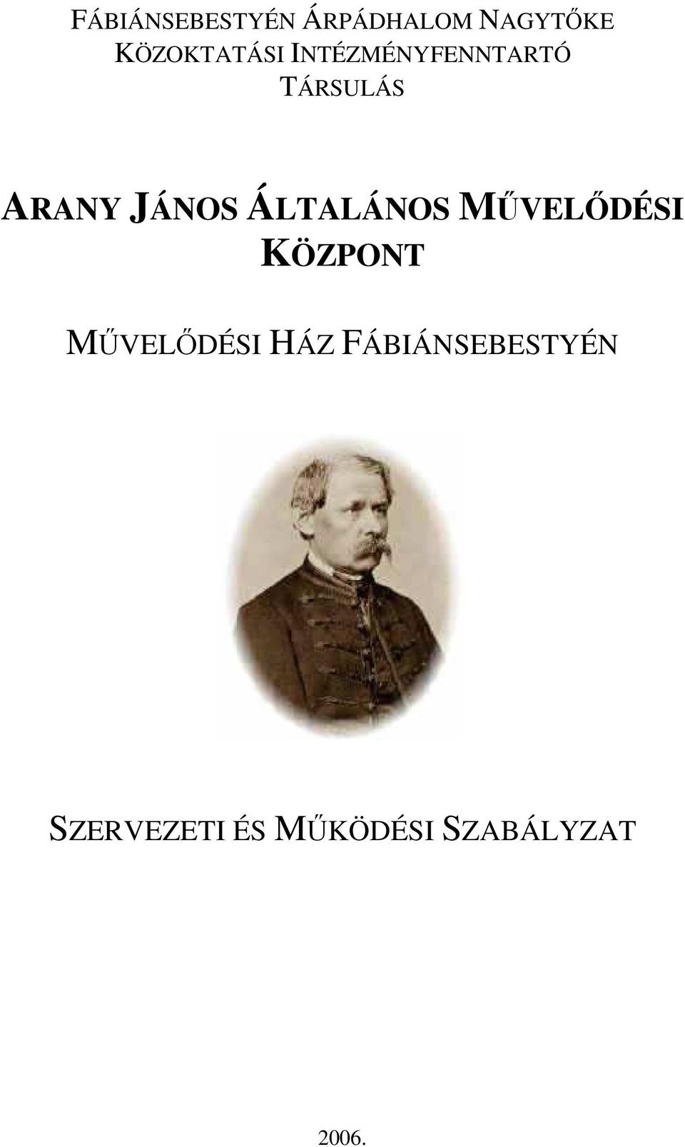 JÁNOS ÁLTALÁNOS MŐVELİDÉSI KÖZPONT MŐVELİDÉSI