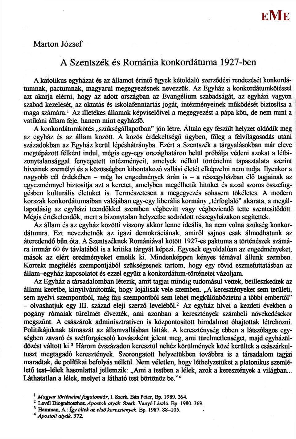 biztosítsa a maga számára. 1 Az illetékes államok képviselőivel a megegyezést a pápa köti, de nem mint a vatikáni állam feje, hanem mint egyházfő. A konkordátumkötés szükségállapotban" jön létre.