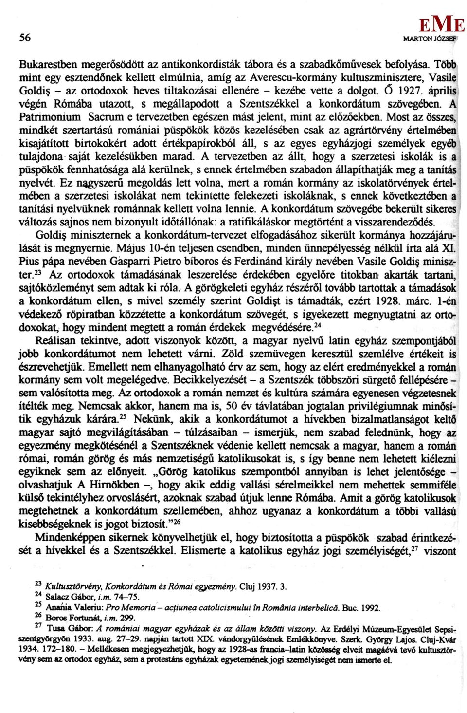 április végén Rómába utazott, s megállapodott a Szentszékkel a konkordátum szövegében. A Patrimonium Sacrum e tervezetben egészen mást jelent, mint az előzőekben.