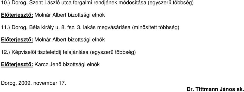 lakás megvásárlása (minısített többség) Elıterjesztı: Molnár Albert bizottsági elnök 12.