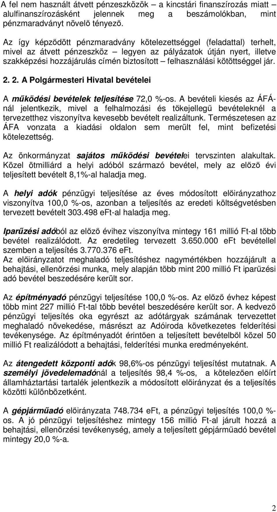 kötöttséggel jár. 2. 2. A Polgármesteri Hivatal bevételei A mködési bevételek teljesítése 72,0 %-os.