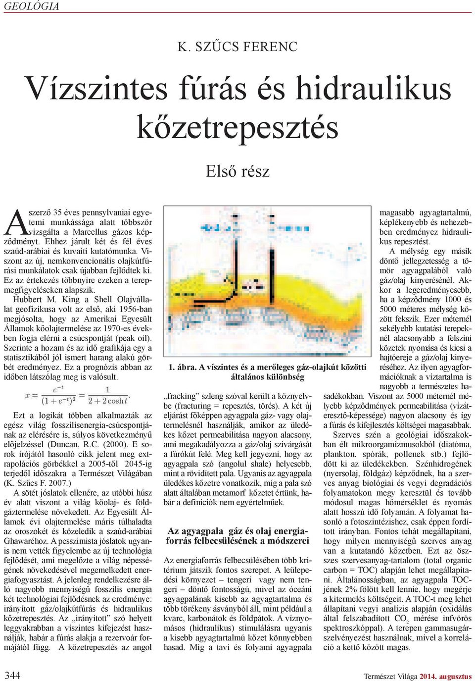 Ez az értekezés többnyire ezeken a terepmegfigyeléseken alapszik. Hubbert M.