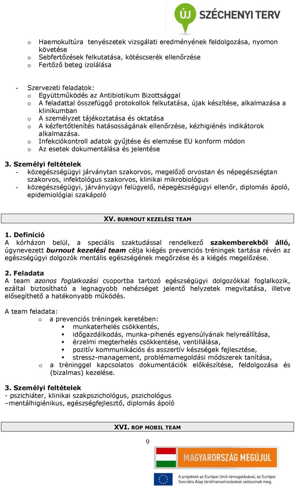 ellenőrzése, kézhigiénés indikátorok alkalmazása.