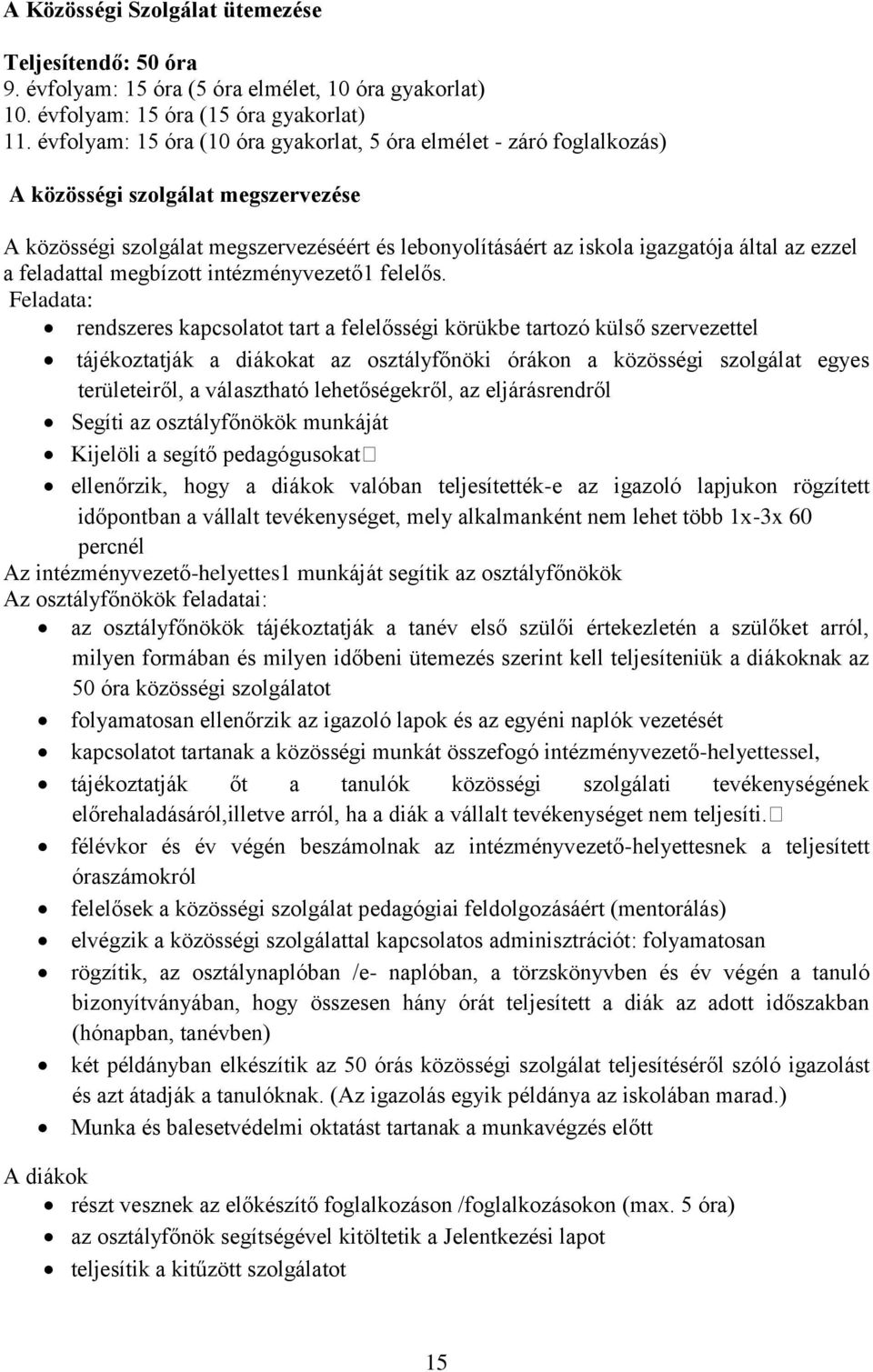 ezzel a feladattal megbízott intézményvezető1 felelős.