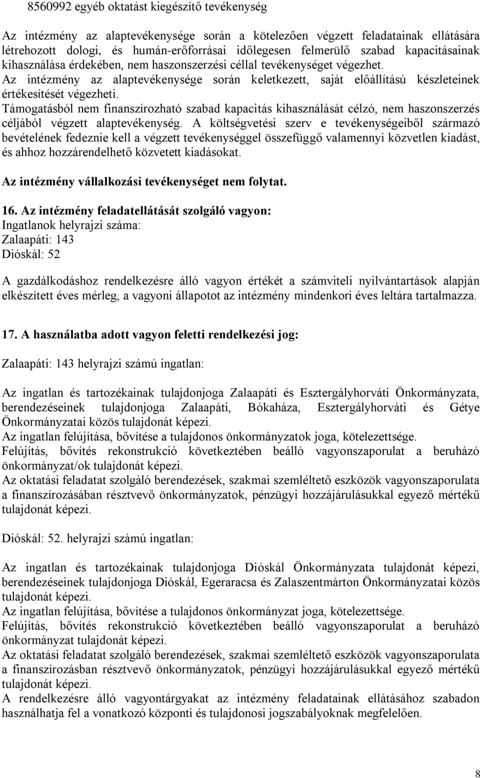 Támogatásból nem finanszírozható szabad kapacitás kihasználását célzó, nem haszonszerzés céljából végzett alaptevékenység.