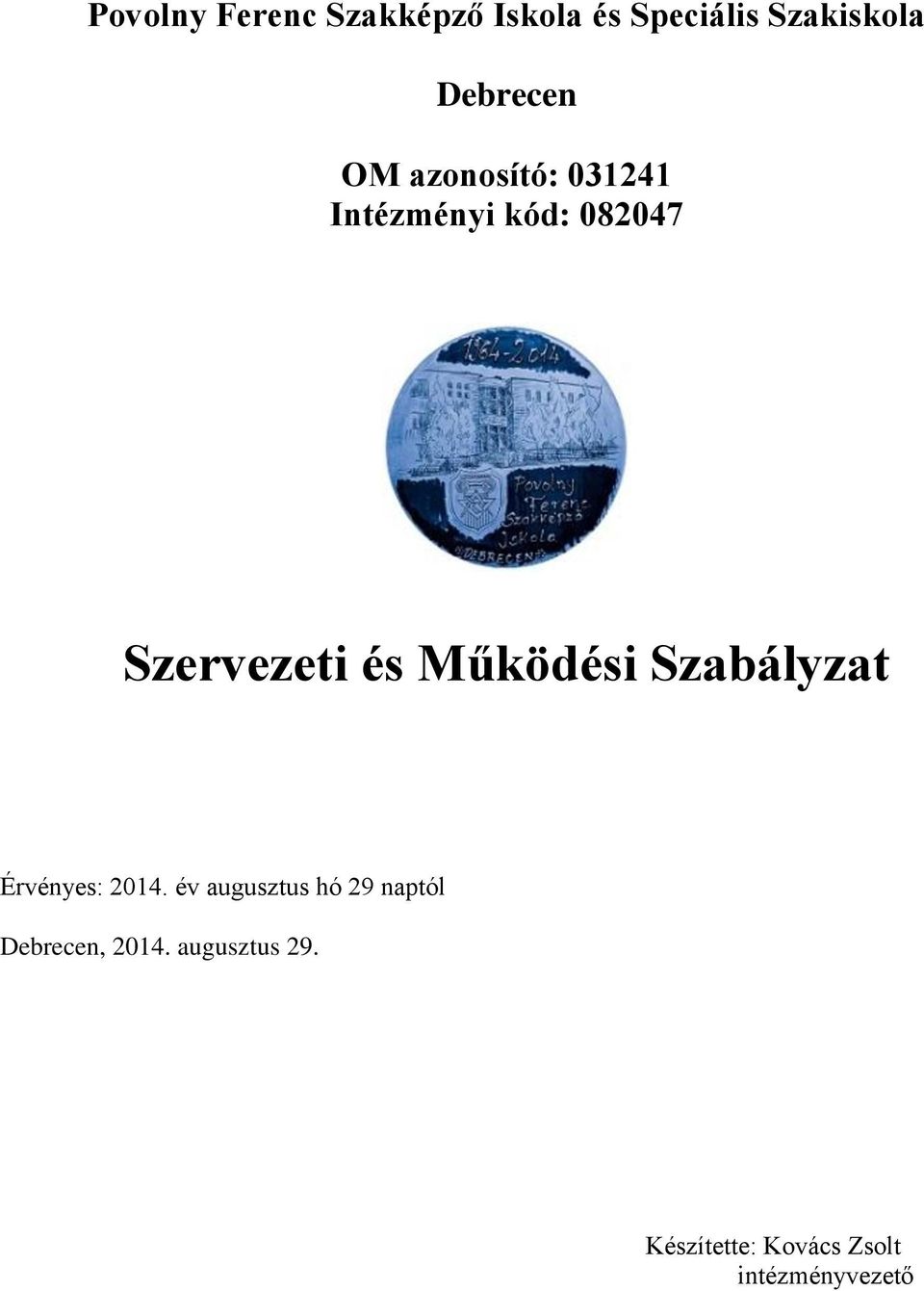 és Működési Szabályzat Érvényes: 2014.