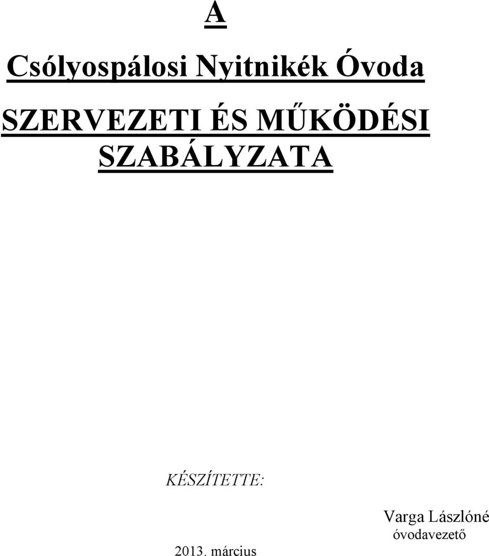 SZABÁLYZATA KÉSZÍTETTE: 2013.