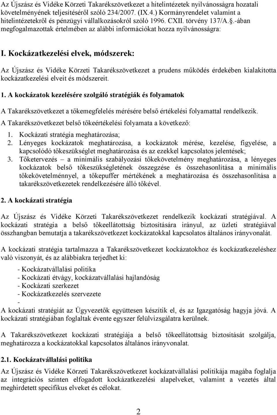 .-ában megfogalmazottak értelmében az alábbi információkat hozza nyilvánosságra: I.