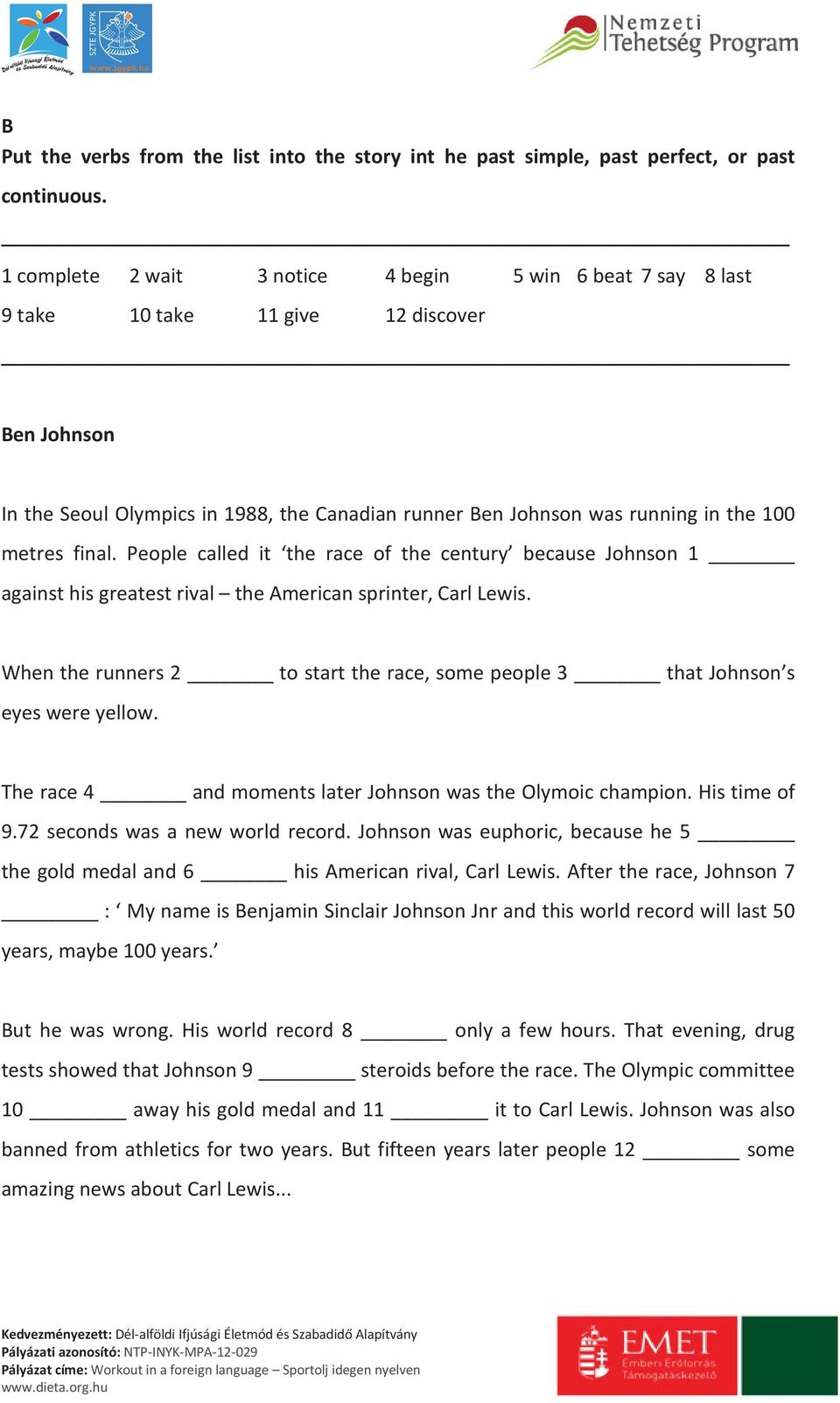 metres final. People called it the race of the century because Johnson 1 against his greatest rival the American sprinter, Carl Lewis.