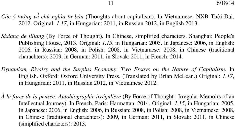 In Japanese: 2006, in English: 2006, in Russian: 2008, in Polish: 2008, in Vietnamese: 2008, in Chinese (traditional charachters): 2009, in German: 2011, in Slovak: 2011, in French: 2014.