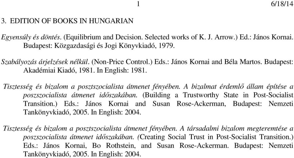 A bizalmat érdemlő állam építése a poszszocialista átmenet időszakában. (Building a Trustworthy State in Post-Socialist Transition.) Eds.