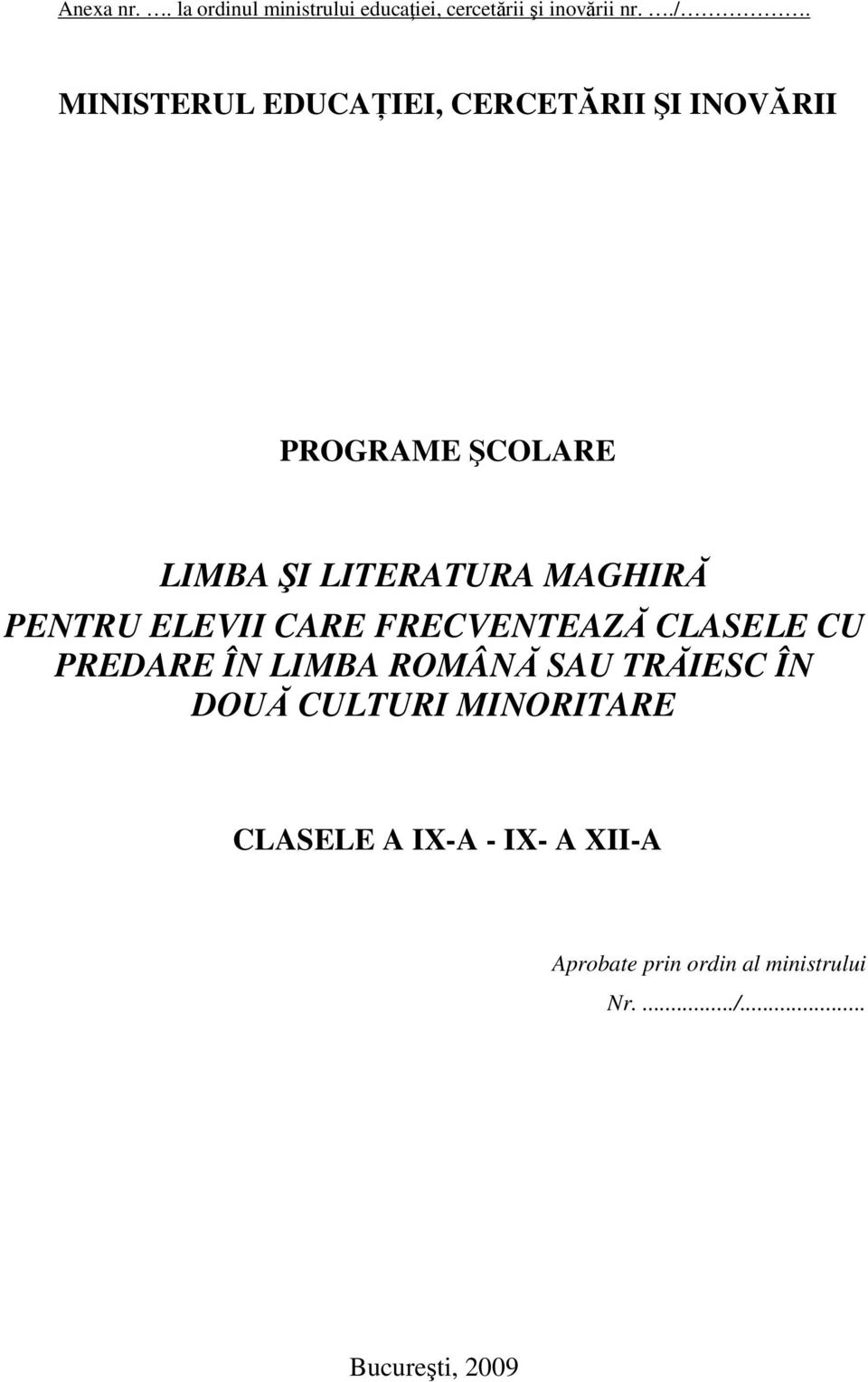 PENTRU ELEVII CARE FRECVENTEAZĂ CLASELE CU PREDARE ÎN LIMBA ROMÂNĂ SAU TRĂIESC ÎN DOUĂ