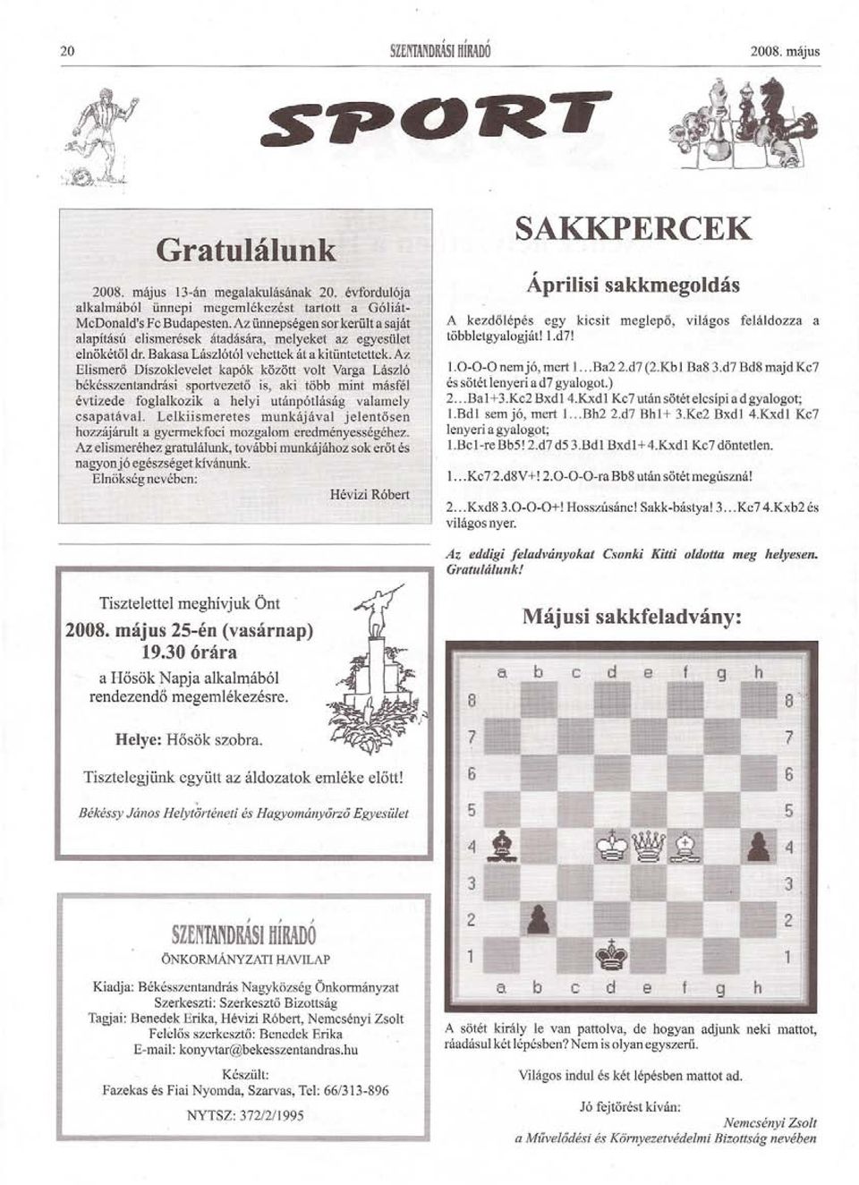 Az Elismero Díszoklevelet kapók között volt Varga László békésszentandrási sportvezeto is, aki több mint másfél évtizede foglalkozik a helyi utánpótláság valamely csapatával.