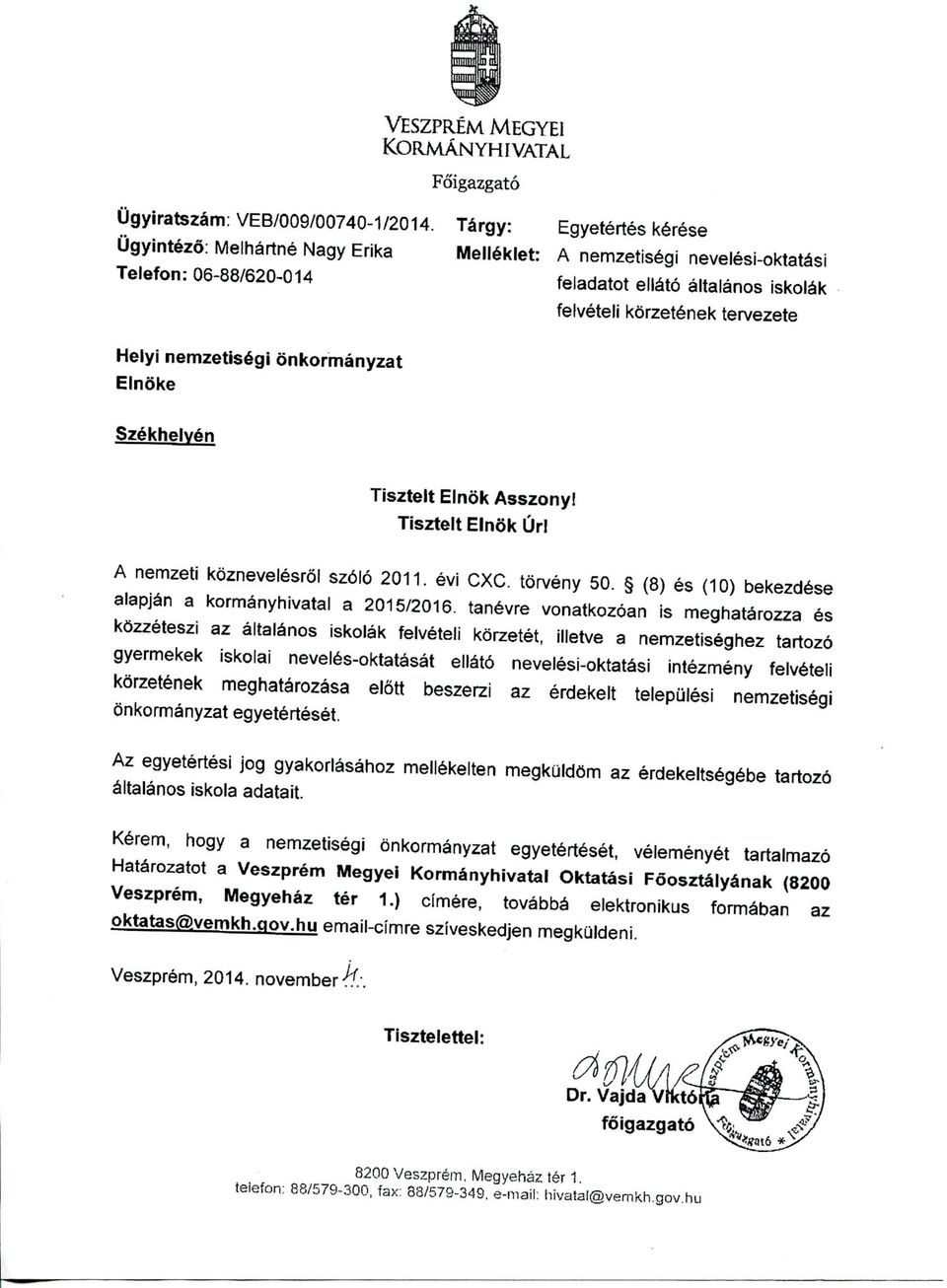 nemzetis gt onkormanyzat Elnoke Szekhelven Tlsztett Elnok Asszony! TiszteltElnokUrl A nemzeti koznevelesrol sz6lo 2011. evi CXC. torveny 50. (8) es (10) bekezd^se alapj^n a kormanyhivatal a 2015/2016.