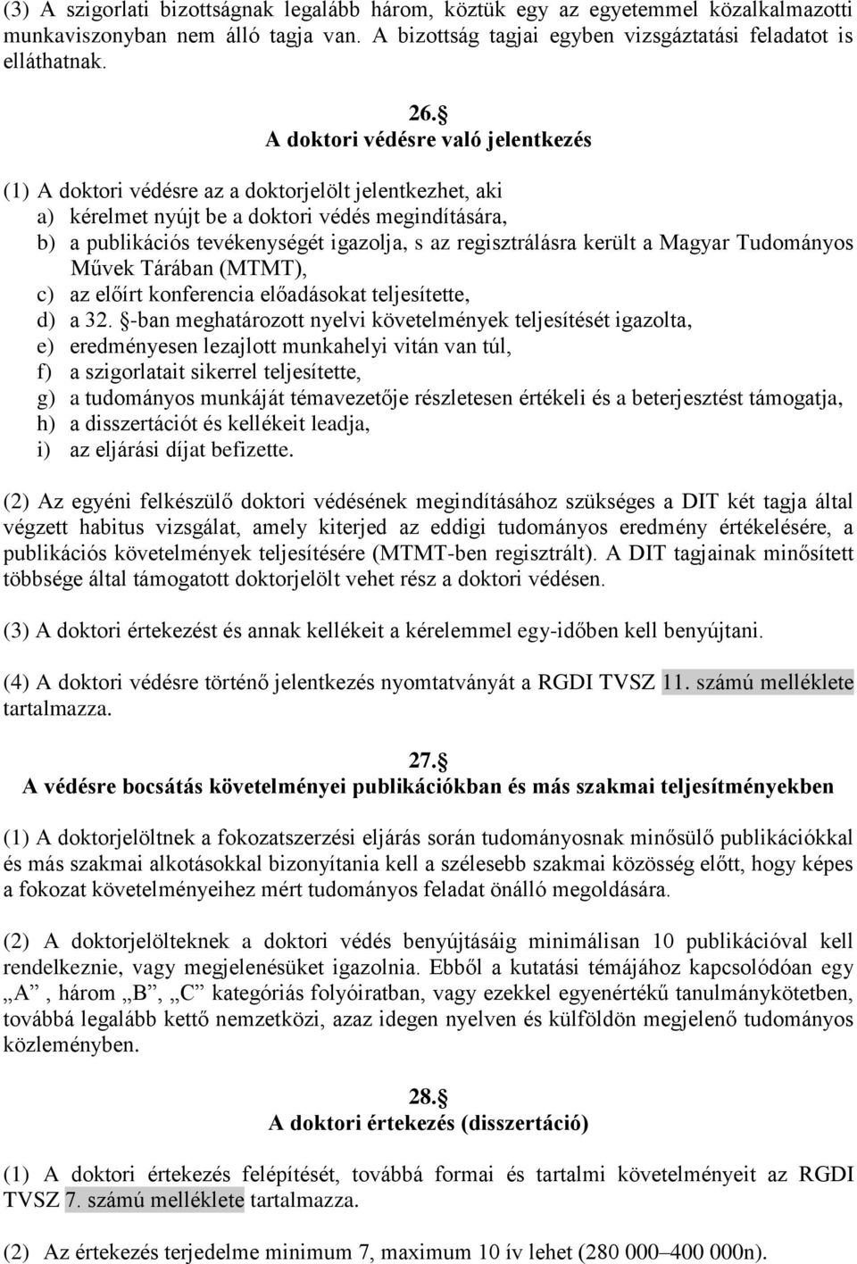 regisztrálásra került a Magyar Tudományos Művek Tárában (MTMT), c) az előírt konferencia előadásokat teljesítette, d) a 32.