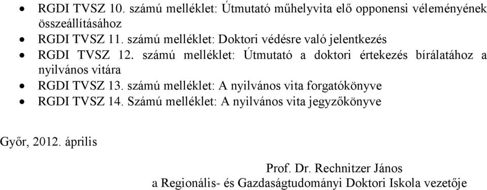 számú melléklet: Útmutató a doktori értekezés bírálatához a nyilvános vitára RGDI TVSZ 13.