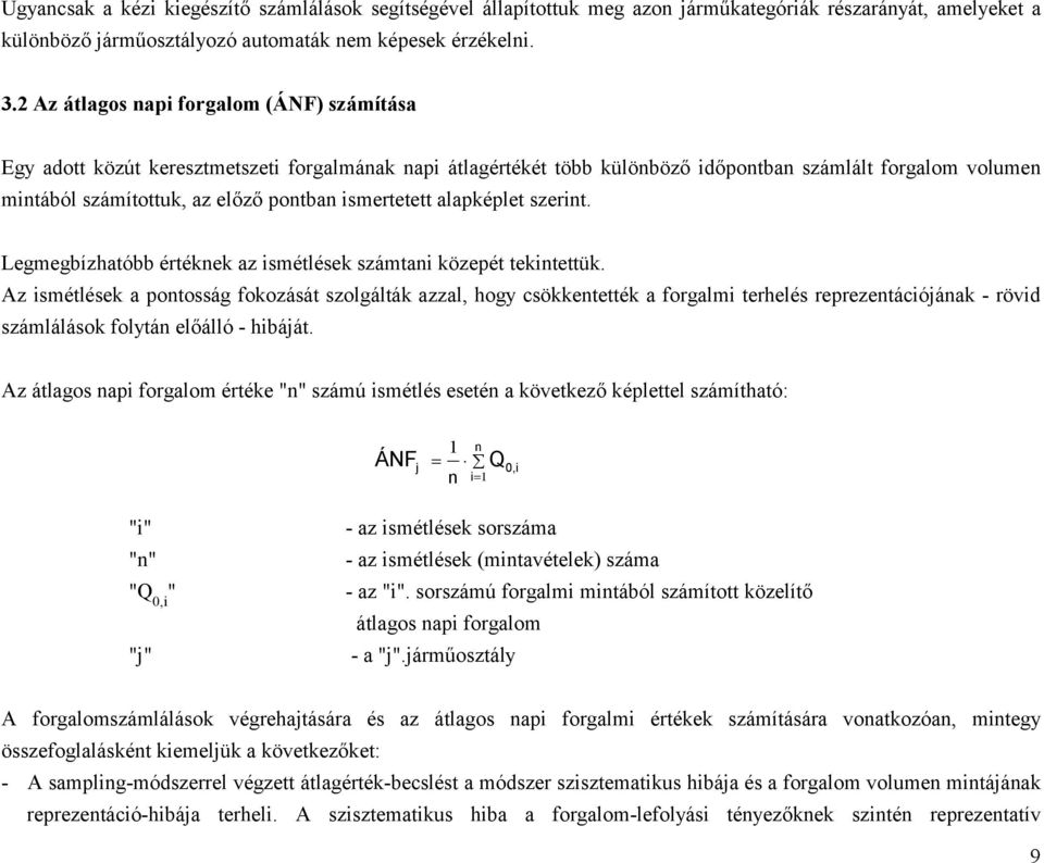 alapképlet szerint. Legmegbízhatóbb értéknek az ismétlések számtani közepét tekintettük.