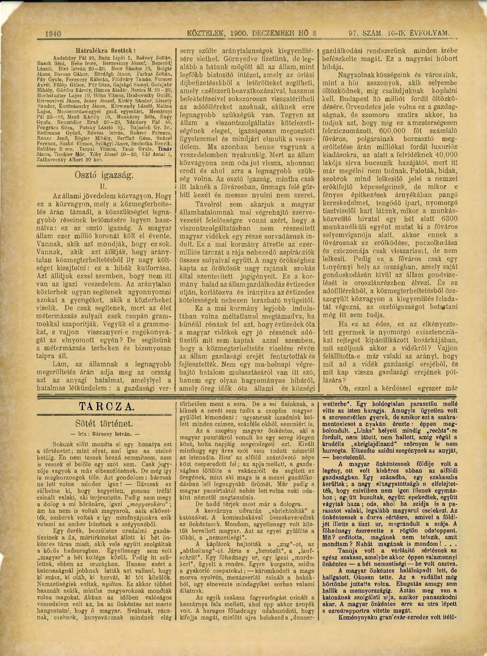 János> Farkas Zoltán, Fáy Gyula, Ferenczy Kálmán, Földváry Tamás, Forster Aurél, Fülöp Gábor, Für Géza, Gajzágó Samyl, Gutzjahr Mihály, Gürtler Károly, Hámos Aladár, Hérics M.