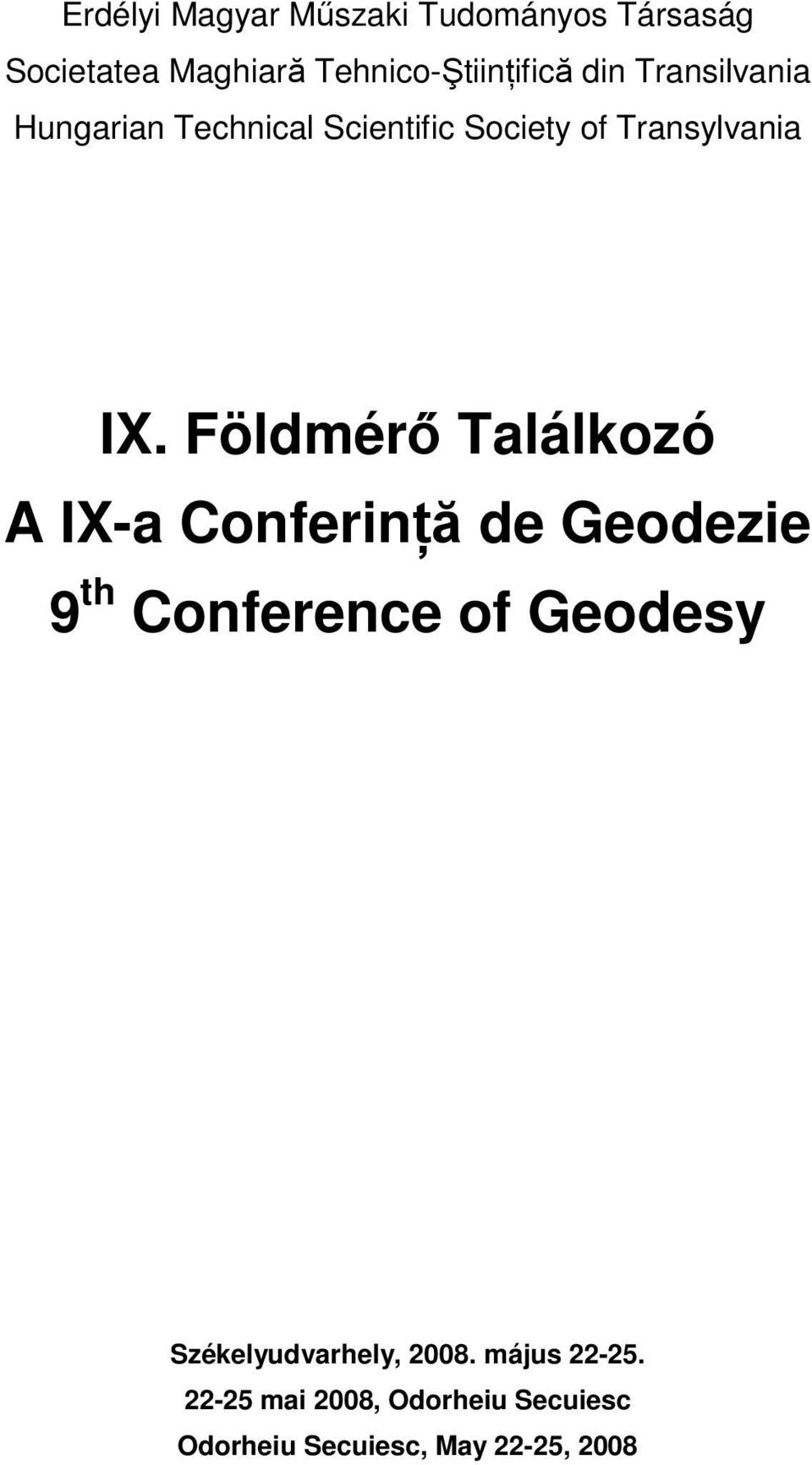 Földmérő Találkozó A IX-a Conferinţă de Geodezie 9 th Conference of Geodesy