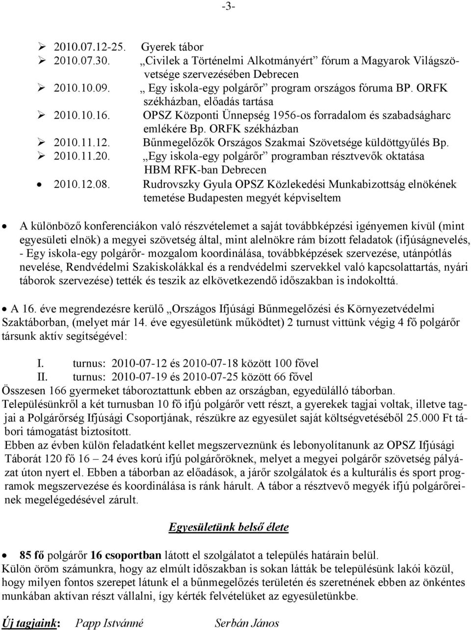 ORFK székházban, előadás tartása OPSZ Központi Ünnepség 1956-os forradalom és szabadságharc emlékére Bp. ORFK székházban Bűnmegelőzők Országos Szakmai Szövetsége küldöttgyűlés Bp.