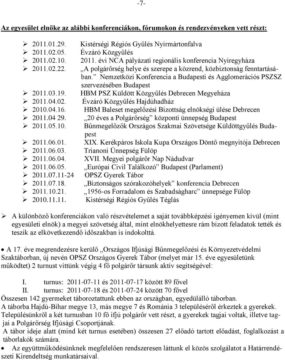 évi NCA pályázati regionális konferencia Nyíregyháza A polgárőrség helye és szerepe a közrend, közbiztonság fenntartásában.