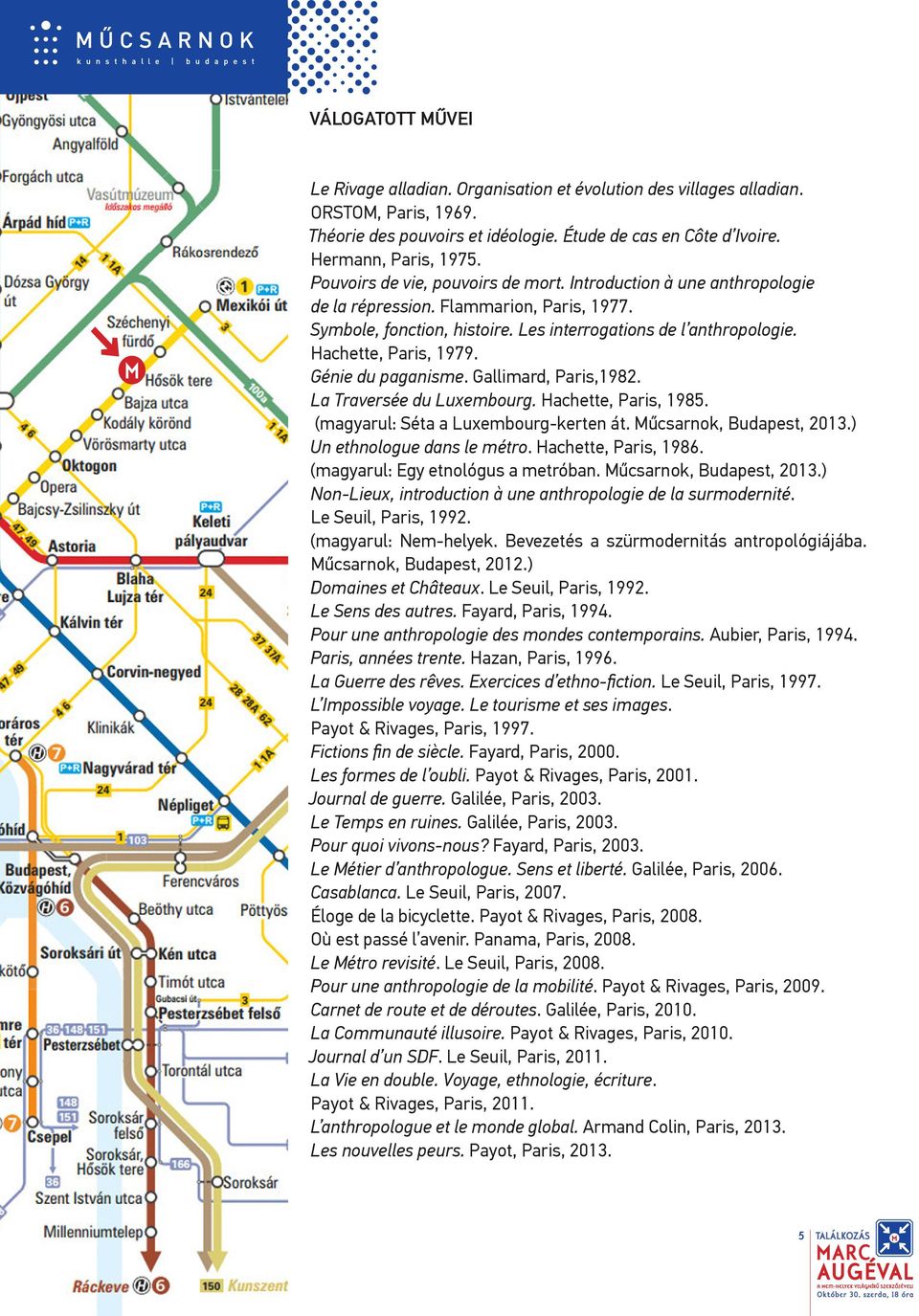 Hachette, Paris, 1979. Génie du paganisme. Gallimard, Paris,1982. La Traversée du Luxembourg. Hachette, Paris, 1985. (magyarul: Séta a Luxembourg-kerten át. Műcsarnok, Budapest, 2013.